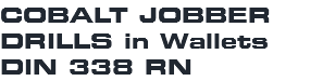 COBALT JOBBER DRILLS in Wallets DIN 338 RN