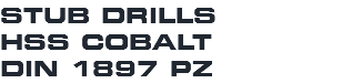 STUB DRILLS HSS COBALT DIN 1897 PZ