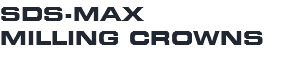 SDS-MAX MILLING CROWNS